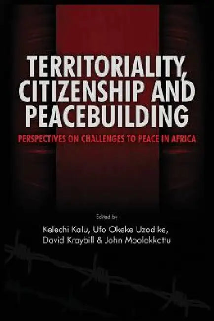 Buy Territoriality, Citizenship and Peacebuilding (English, Kelechi A. Kalu | Ufo Okeke Uzodike | David Kraybill) — BookShops.in