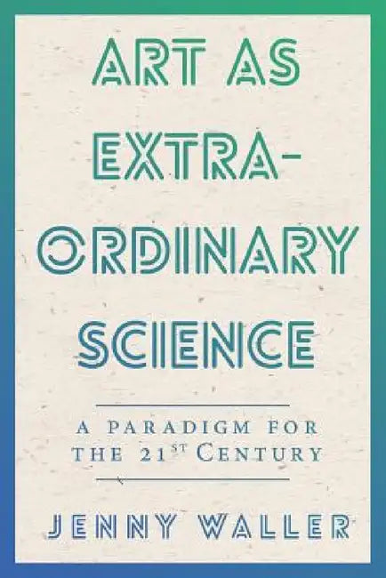 Buy Art As Extraordinary Science (English, Jennifer Waller) — BookShops.in