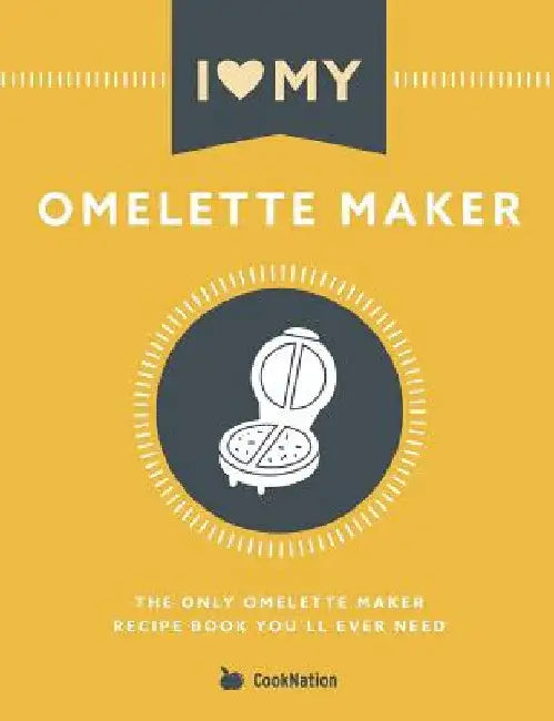 Buy I Love My Omelette Maker (English, Cooknation) — BookShops.in