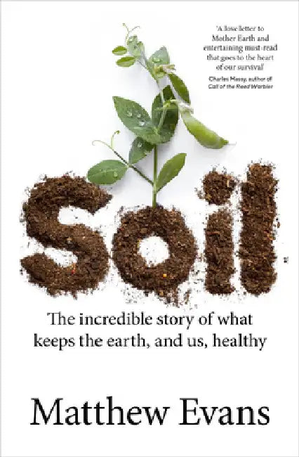 Buy Soil: The Incredible Story of What Keeps the Earth, and Us, Healthy (English, Matthew Evans) — BookShops.in
