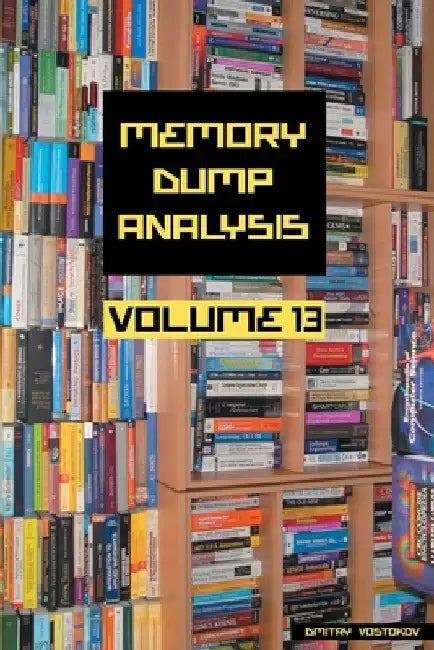Buy Memory Dump Analysis Anthology, Volume 13 (English, Dmitry Vostokov | Software Diagnostics Institute) — BookShops.in