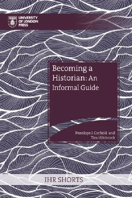 Buy Becoming a Historian (English, Penelope J. Corfield | Tim Hitchcock) — BookShops.in