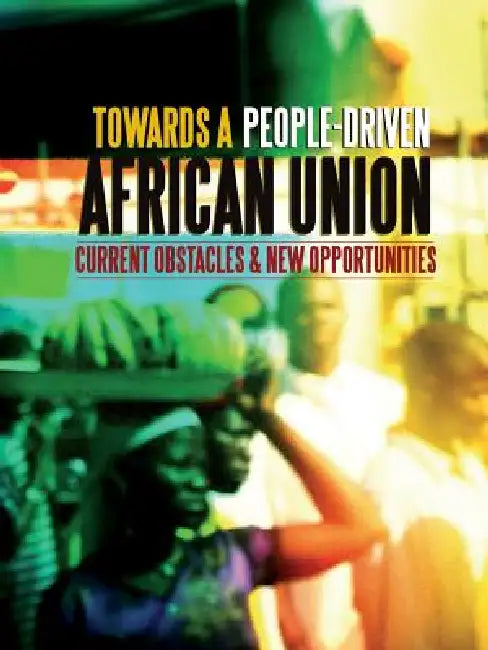 Buy Towards a People-Driven African Union. Current Obstacles and New Opportunities (English, Ibrahima Kane | Afrimap) — BookShops.in