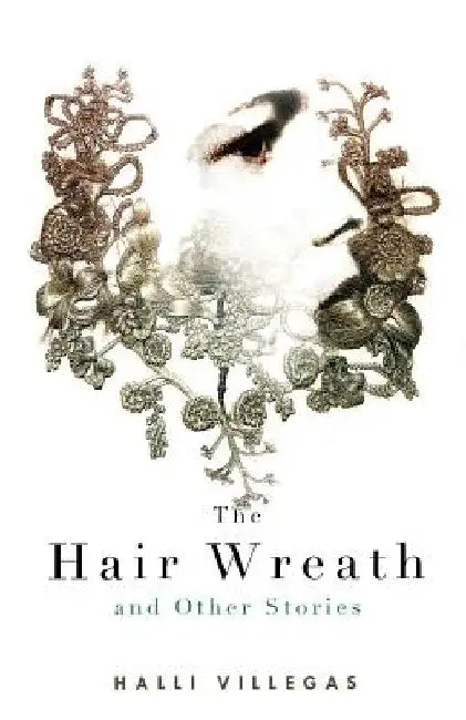 Buy The Hair Wreath and Other Stories (English, Halli Villegas) — BookShops.in