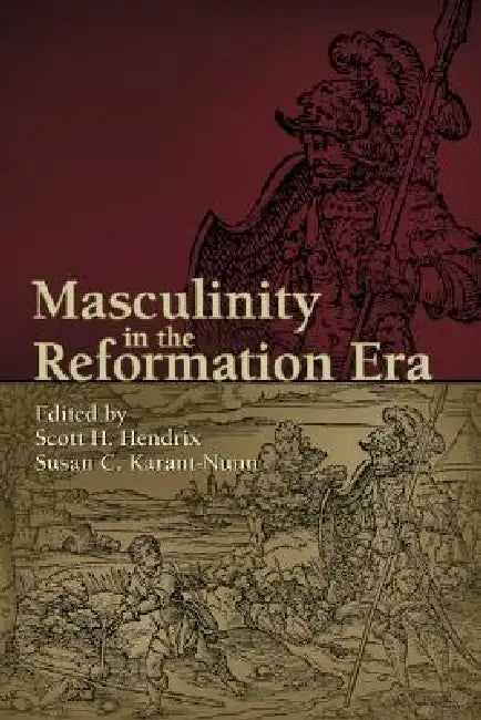 Buy Masculinity in the Reformation Era (English, Scott H. Hendrix | Susan C. Karant-Nunn) — BookShops.in