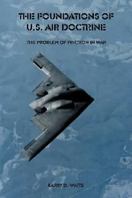 Buy The Foundations of U.S. Air Doctrine (English, Barry D. Watts) — BookShops.in