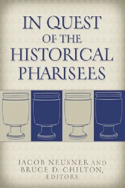 In Quest of the Historical Pharisees (English, Jacob Neusner | Bruce D. Chilton)