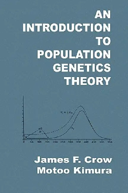 An Introduction to Population Genetics Theory (English, James F. Crow | Motoo Kimura)