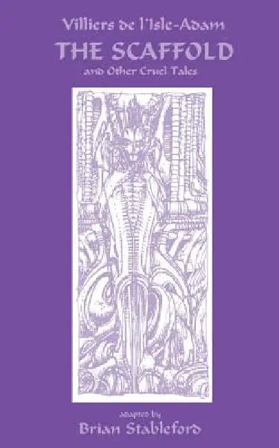 Buy The Scaffold and Other Cruel Tales (English, Auguste Villiers De L'Isle-Adam | Brian Stableford) — BookShops.in