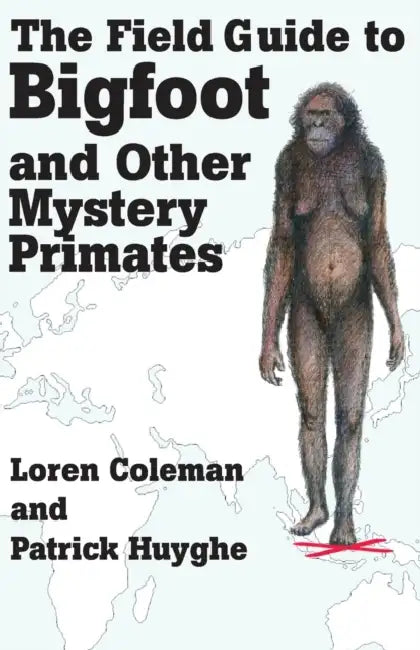 Buy The Field Guide to Bigfoot and Other Mystery Primates (English, Loren Coleman | Patrick Huyghe) — BookShops.in