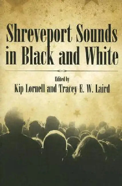 Buy Shreveport Sounds in Black & White (English, Kip Lornell | Tracey E. W. Laird) — BookShops.in
