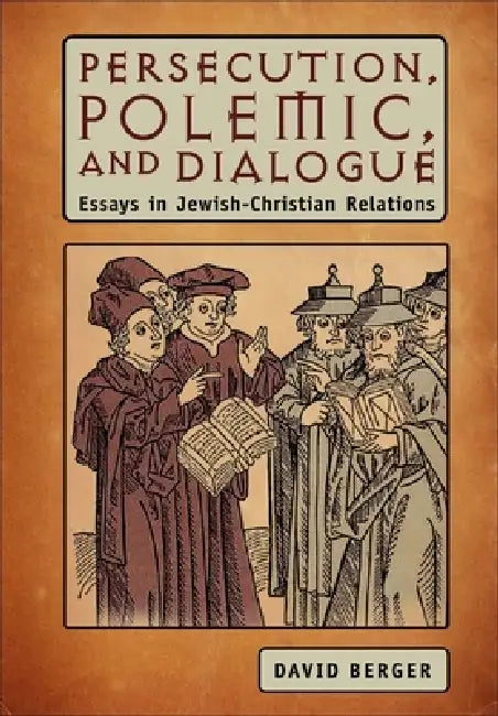 Persecution, Polemic, and Dialogue (English, David Berger)