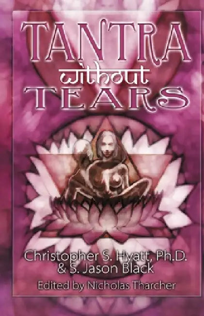 Buy Tantra Without Tears (English, Christopher S. Hyatt | S. Jason Black) — BookShops.in