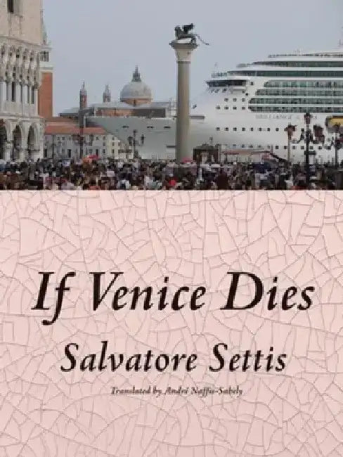 Buy If Venice Dies (English, Salvatore Settis | André Naffis-Sahely) — BookShops.in