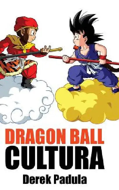 Buy Dragon Ball Cultura Volumen 1: Origen by Derek Padula – Hardcover Spanish Edition – Cultural Analysis of Dragon Ball Manga — BookShops.in