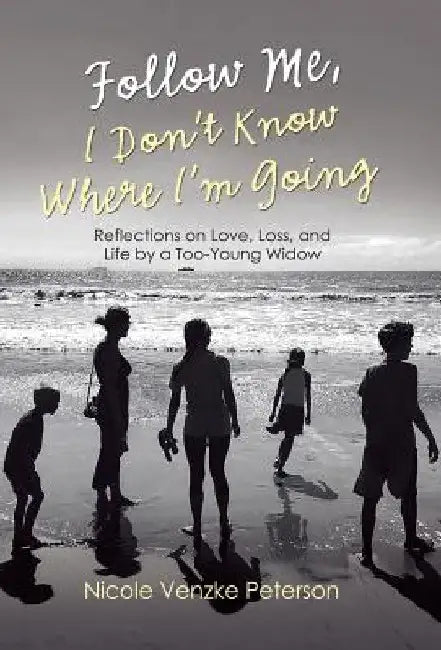 Follow Me, I Don't Know Where I'm Going (English, Nicole Venzke Peterson)