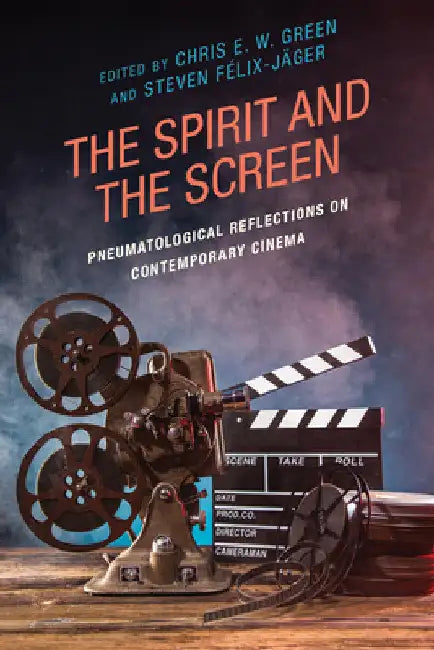 Spirit and the Screen (English, Chris E. W. Green | Steven Félix-Jäger | Kutter Callaway)