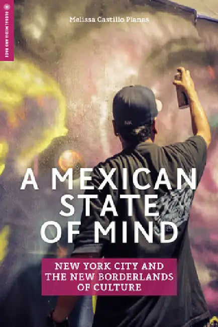 A Mexican State of Mind (English, Melissa Castillo-Garsow | Melissa Castillo Planas)