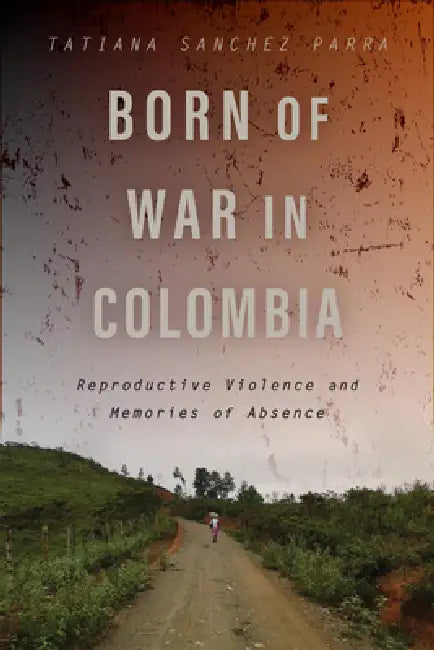 Buy Born of War in Colombia (English, Tatiana Sanchez Parra) β BookShops.in