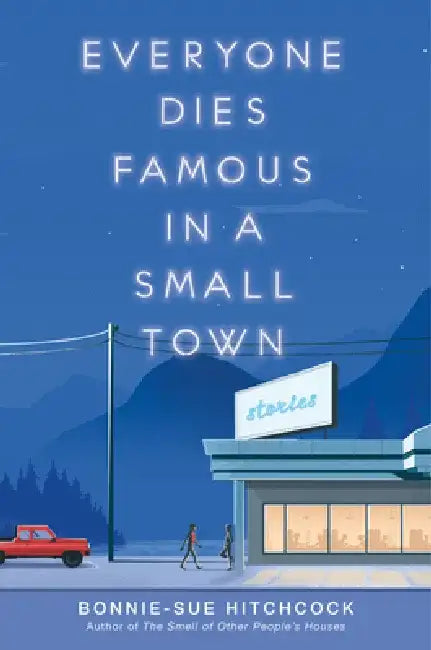 Buy Everyone Dies Famous in a Small Town (English, Bonnie-Sue Hitchcock) — BookShops.in
