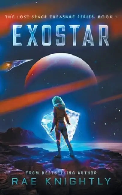 Exostar (The Lost Space Treasure, Book 1) (English, Rae Knightly)
