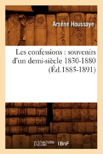 Buy Les Confessions (English, Arsène Houssaye) — BookShops.in