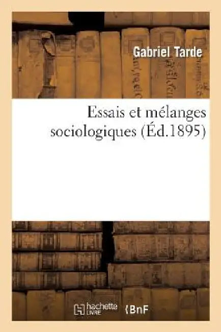 Buy Essais Et Mélanges Sociologiques (English, Gabriel Tarde) — BookShops.in