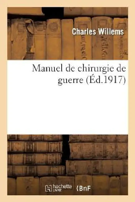 Manuel de Chirurgie de Guerre (English, Charles Willems)