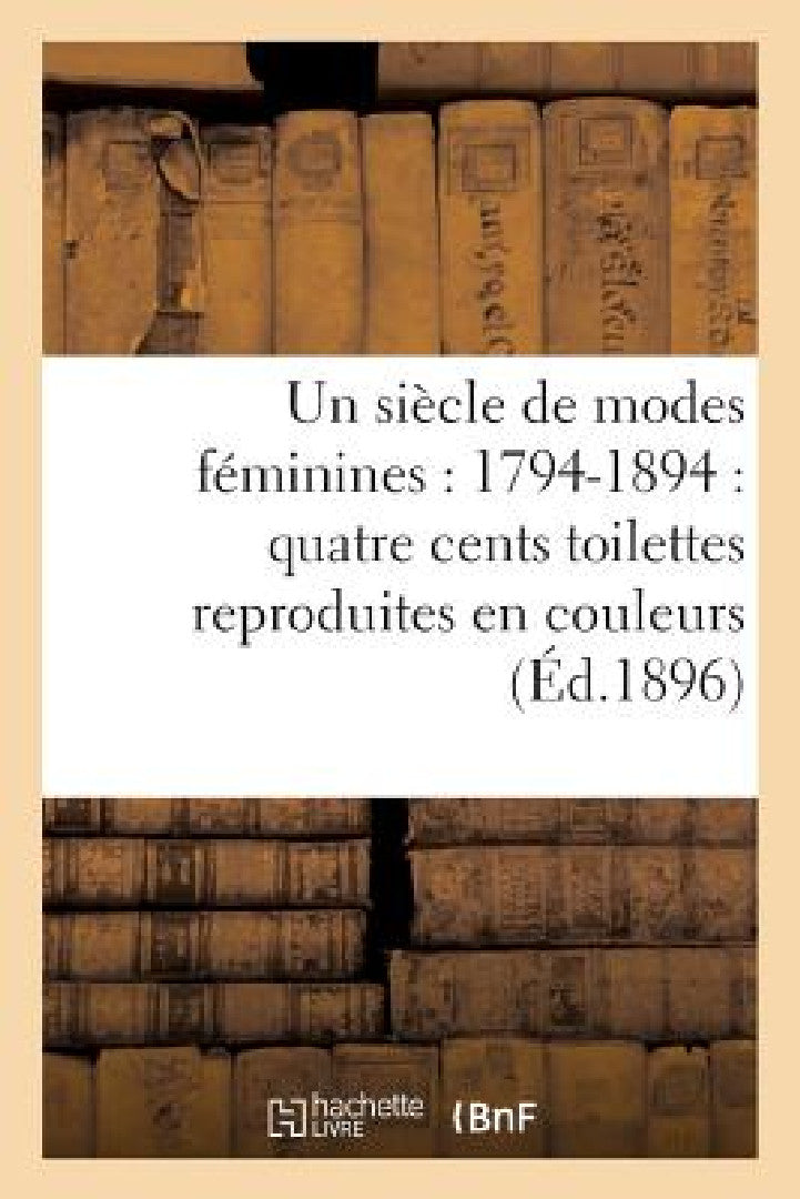 Buy Un Siècle de Modes Féminines (English, Sans Auteur) — BookShops.in
