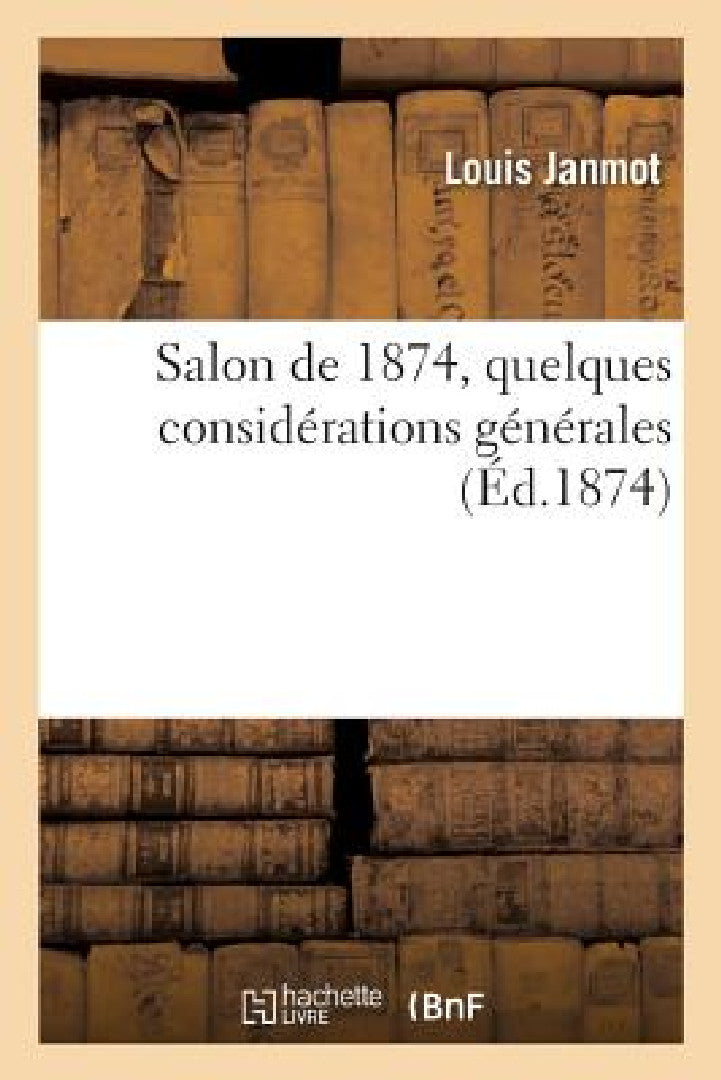 Buy Salon de 1874, Quelques Considérations Générales (English, Louis Janmot) — BookShops.in
