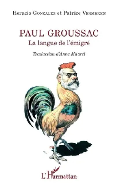 Buy Paul Groussac (English, Patrice Vermeren | Gonzalez Horacio Représenté Par Son Ay | Anne Maurel) — BookShops.in