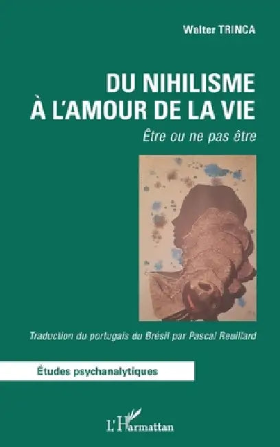 Du nihilisme à l'amour de la vie (English, Walter Trinca | Pascal Reuillard)