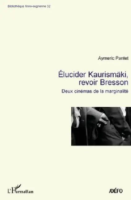 Elucider Kaurismäki, revoir Bresson (English, Aymeric Pantet)