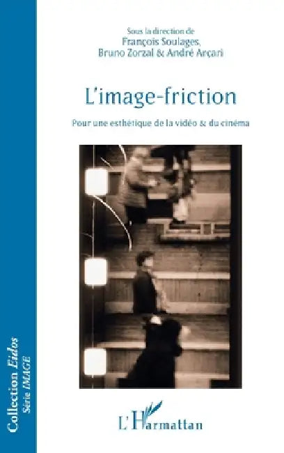 Buy L'image-friction (English, François Soulages | Bruno Zorzal | André Nascimento Arçari) — BookShops.in