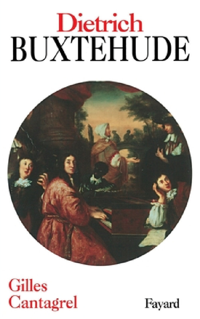 Buy Dietrich Buxtehude by Gilles Cantagrel | Fayard Hardcover | French Language Biography | Baroque Music History Book — BookShops.in