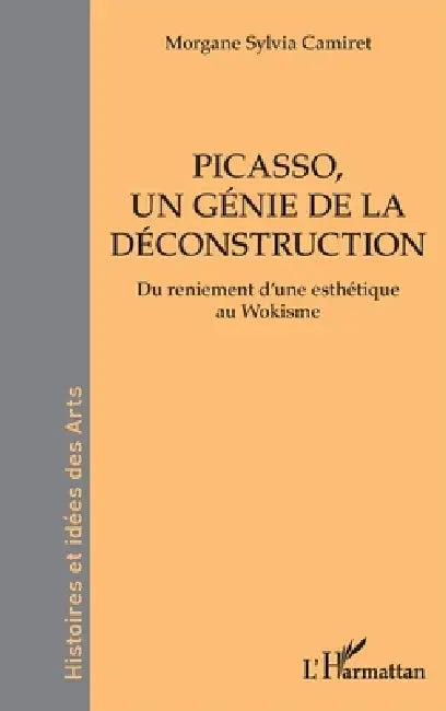 Buy Picasso, un génie de la déconstruction (English, Morgane Sylvia Camiret) — BookShops.in