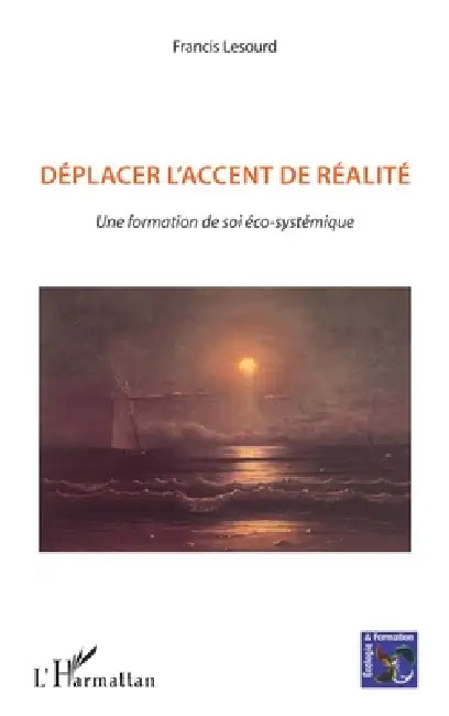 Buy Déplacer l'accent de réalité (English, Francis LeSourd) — BookShops.in