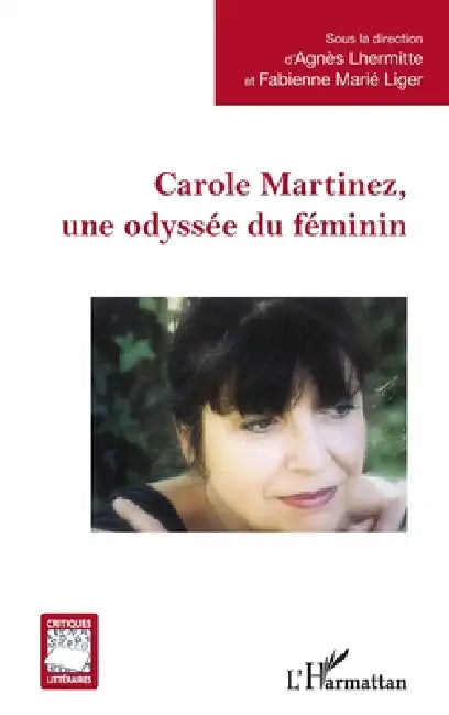 Buy Carole Martinez, une odyssée du féminin (English, Agnès Lhermitte | Fabienne Marié Liger) — BookShops.in