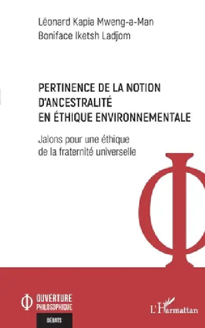Buy Pertinence de la notion d'ancestralité en éthique environnementale (English, Léonard Kapia Mweng-A-Man | Boniface Iketsh Ladjom) — BookShops.in