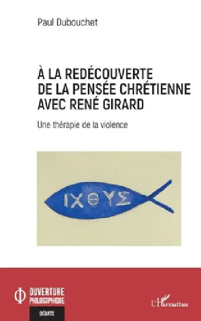 À la redécouverte de la pensée chrétienne avec René Girard (English, Paul Dubouchet)