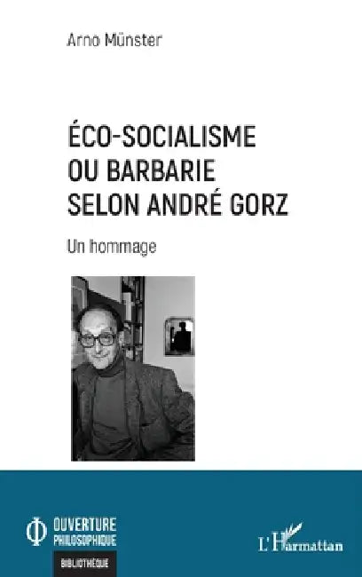 Éco-socialisme ou barbarie selon André Gorz (English, Arno Münster)