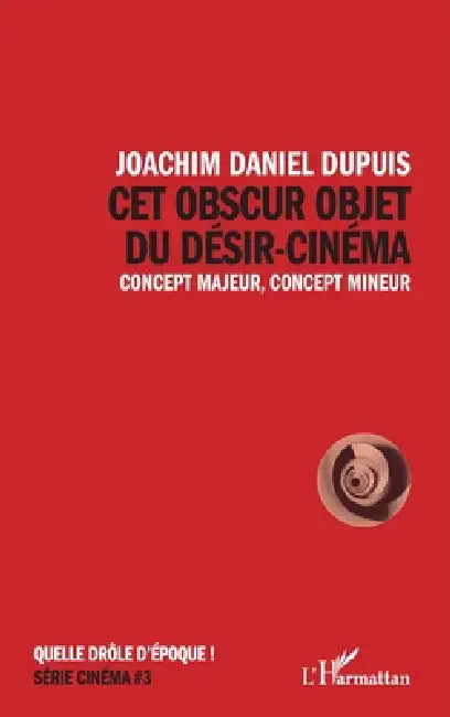 Cet obscur objet du désir-cinéma (English, Joachim Daniel Dupuis)