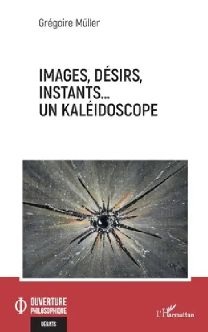 Buy Images, désirs, instants... Un kaléidoscope (English, Grégoire Müller) — BookShops.in
