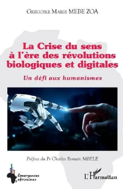 Buy La Crise du sens à l'ère des révolutions biologiques et digitales (English, Grégoire Marie Mebe Zoa | Charles Romain Mbele) — BookShops.in