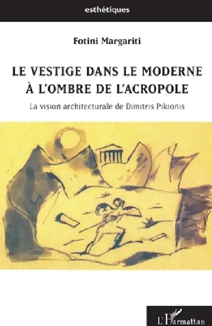 Buy Le vestige dans le moderne à l'ombre de l'Acropole (English, Margariti Fotini) — BookShops.in