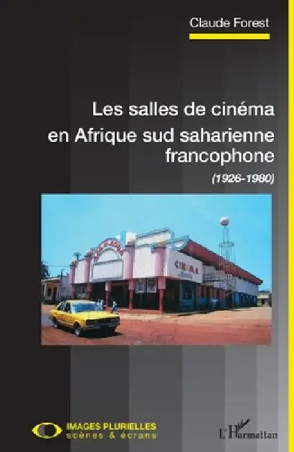 Les salles de cinéma en Afrique sud saharienne francophone (English, Claude Forest)