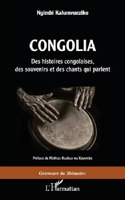 Congolia. Des histoires congolaises, des souvenirs et des chants qui parlent (English, Kalumvueziko Ngimbi)