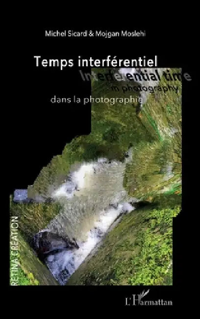 Temps interférentiel dans la photographie (English, Sicard Michel | Moslehi Mojgan)