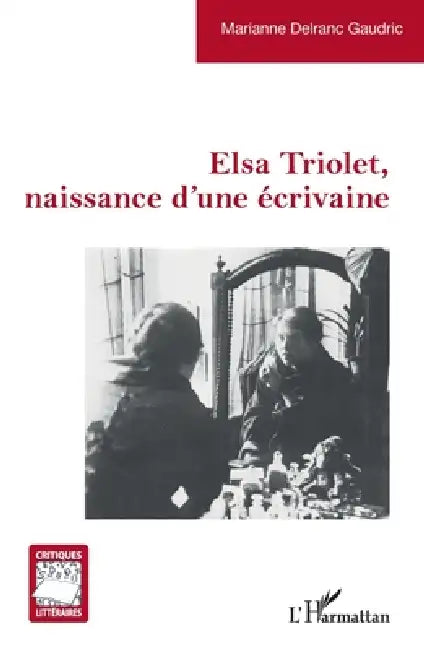 Buy Elsa Triolet, naissance d'une écrivaine (English, Marianne Delranc Gaudric) — BookShops.in