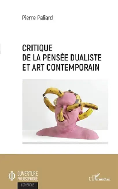 Critique de la pensée dualiste et art contemporain (English, Pierre Paliard)